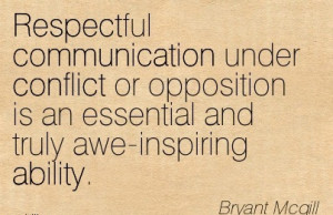 Respectful Communication Under Conflict Or Opposition Is An Essential ...