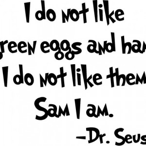 Dr. Seuss Wall Decal \'I Do Not Like Green Eggs And Ham...\' Quote...