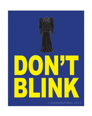 Don't Blink Doctor Who Weeping Angel Quote by DESIGNbyHELEN