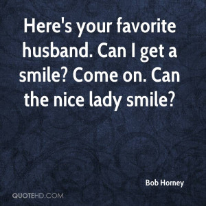 Bob Horney Husband Quotes