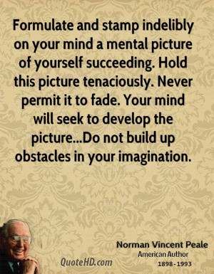 Formulate and stamp indelibly on your mind a mental picture of ...