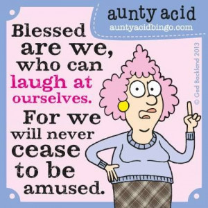 Aunty Acid... laugh at ourselves