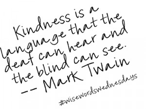 Wise Words Wednesdays. Be kind.