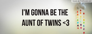 gonna be the Aunt Of Twins 3 Profile Facebook Covers