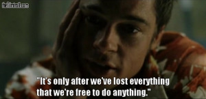 famous quotation from Fight Club(1999) by Tyler Durden.