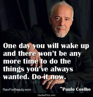 Do it now – Paulo Coelho