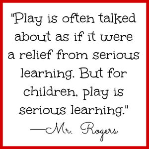 Mr Rogers Quote on Play Our Ethos
