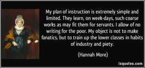 My plan of instruction is extremely simple and limited. They learn, on ...