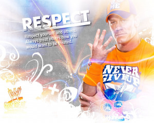 John Cena Quote: Respect yourself and Others. Always Treat others how ...