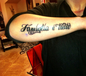 Italian Quotes About Family Tattoo, family is everything
