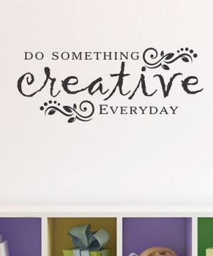 for our school room Black 'Do Something Creative' Wall Quote by ...