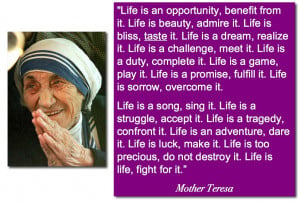 ... , do not destroy it.Life is life, fight for it. - Mother Teresa