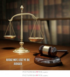 Judgement Quotes Judgemental Quotes Judge Quotes Dont Judge Quotes