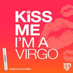 Kiss me, I'm a virgo!