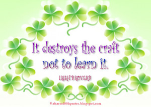 It destroys the craft not to learn it.