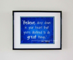 Quote Print Art Prints - Believe Deep In Your Heart Joe Paterno ...