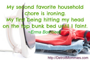 Erma Bombeck Quotes on Housework http://www.detroitmommies.com/2012/07 ...