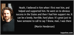 More Martin Henderson Quotes