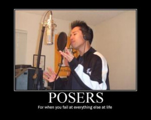 What makes a poser become a poser ?