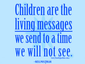 Children are the living messages – Children Quotes