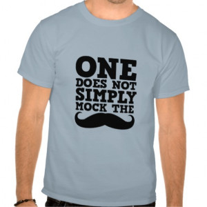 Funny Mustache T-Shirt One Does Not Simply