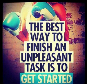 The best way to finish an unpleasant task is to get started