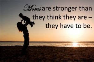 What makes you a strong mom? Or maybe there is a mom in your life who ...