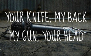 Your Knife , My Back. My Gun, Your Head. | via Tumblr