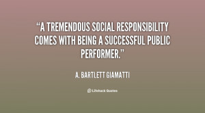 quote-A.-Bartlett-Giamatti-a-tremendous-social-responsibility-comes ...