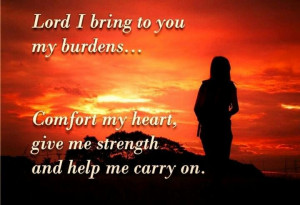 . Prayer, Burden, Strength Lord, Bring, Lord Give Me Strength, Quotes ...