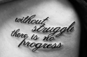 Tattoo* Without struggle, there is no progress / Flickr - Photo Sha...