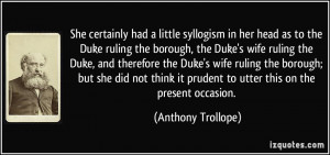 She certainly had a little syllogism in her head as to the Duke ruling ...