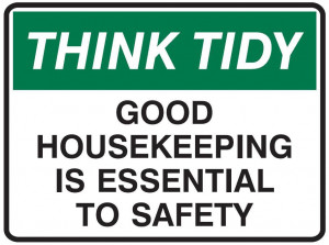 good housekeeping is essential to safety good housekeeping is ...