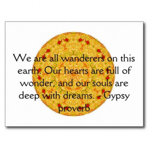 We are all wanderers on this earth....GYPSY QUOTE