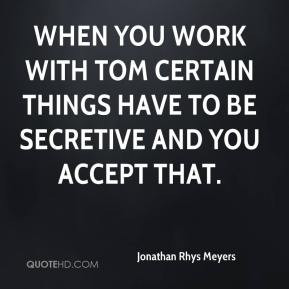 Jonathan Rhys Meyers - When you work with Tom certain things have to ...