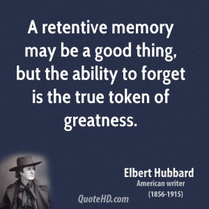retentive memory may be a good thing, but the ability to forget is ...