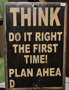 Think! Plan ahead