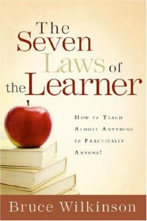 The Seven Laws of the Learner: How to Teach Almost Anything to ...