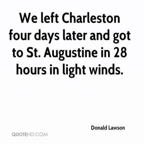We left Charleston four days later and got to St. Augustine in 28 ...