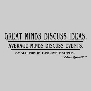 Great minds discuss ideas....Inspirational Wall Quote Words Sayings ...