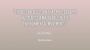 ... photography has played a major role in the environmental movement