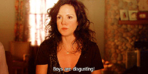 ... quotes, boys are disgusting, obsessed, mary louise parker, nancy