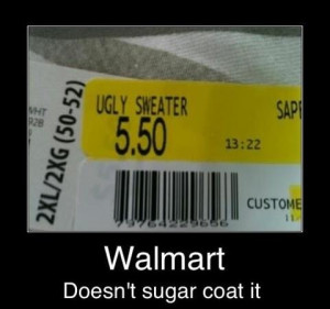 Wal-mart- the truth- why sugar coat it- call it what it is: a UGLY ...