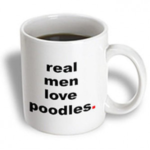 3dRose - EvaDane - Funny Quotes - Real men love poodles. Dog Lovers ...