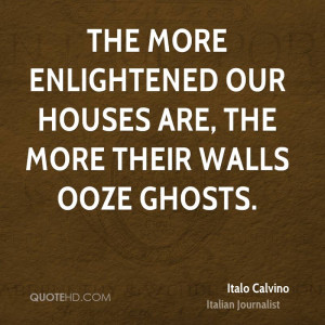 The more enlightened our houses are, the more their walls ooze ghosts.