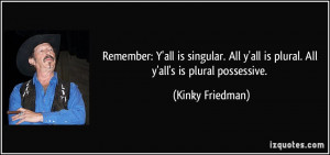 Remember: Y'all is singular. All y'all is plural. All y'all's is ...
