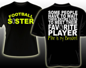 Favorite Football Player is my brot her custom printed shirt ...