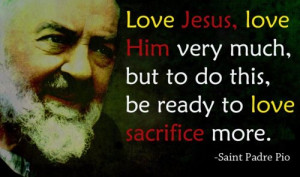Love jesus, love him very much, but to do this, be ready to love ...