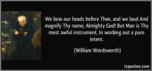 We bow our heads before Thee, and we laud And magnify Thy name ...