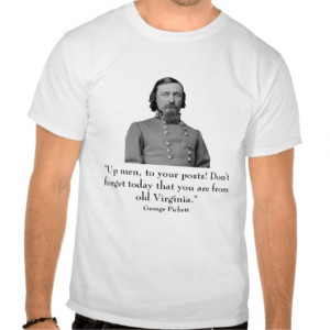 Pickett's Charge Quote http://www.zazzle.com/george_pickett_and_quote ...
